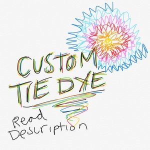CUSTOM TIE DYE TSHIRT!